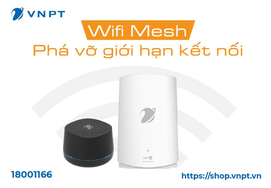 Wifi Mesh VNPT – Phá vỡ mọi giới hạn kết nối