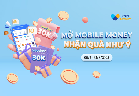 Ưu đãi Hè, VNPT Money tặng ngay 30.000đ cho khách hàng mở tài khoản Mobile Money