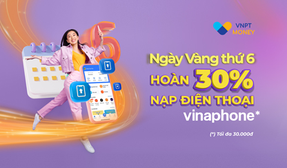 Ưu đãi hoàn 30% nạp điện thoại VinaPhone với VNPT Money
