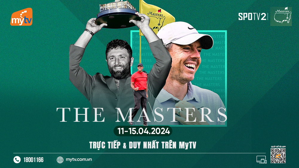 Duy nhất trên MyTV: The Masters 2024 - giải major đầu tiên của năm