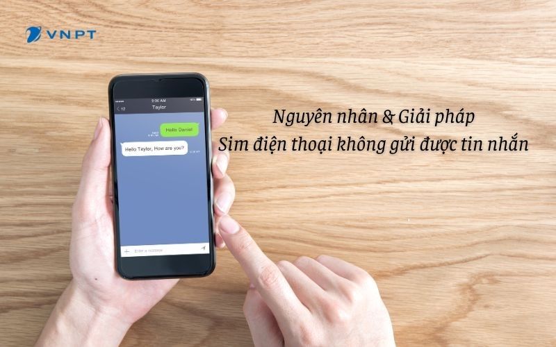 Lỗi Sim điện thoại không gửi được tin nhắn: Nguyên nhân và cách khắc phục