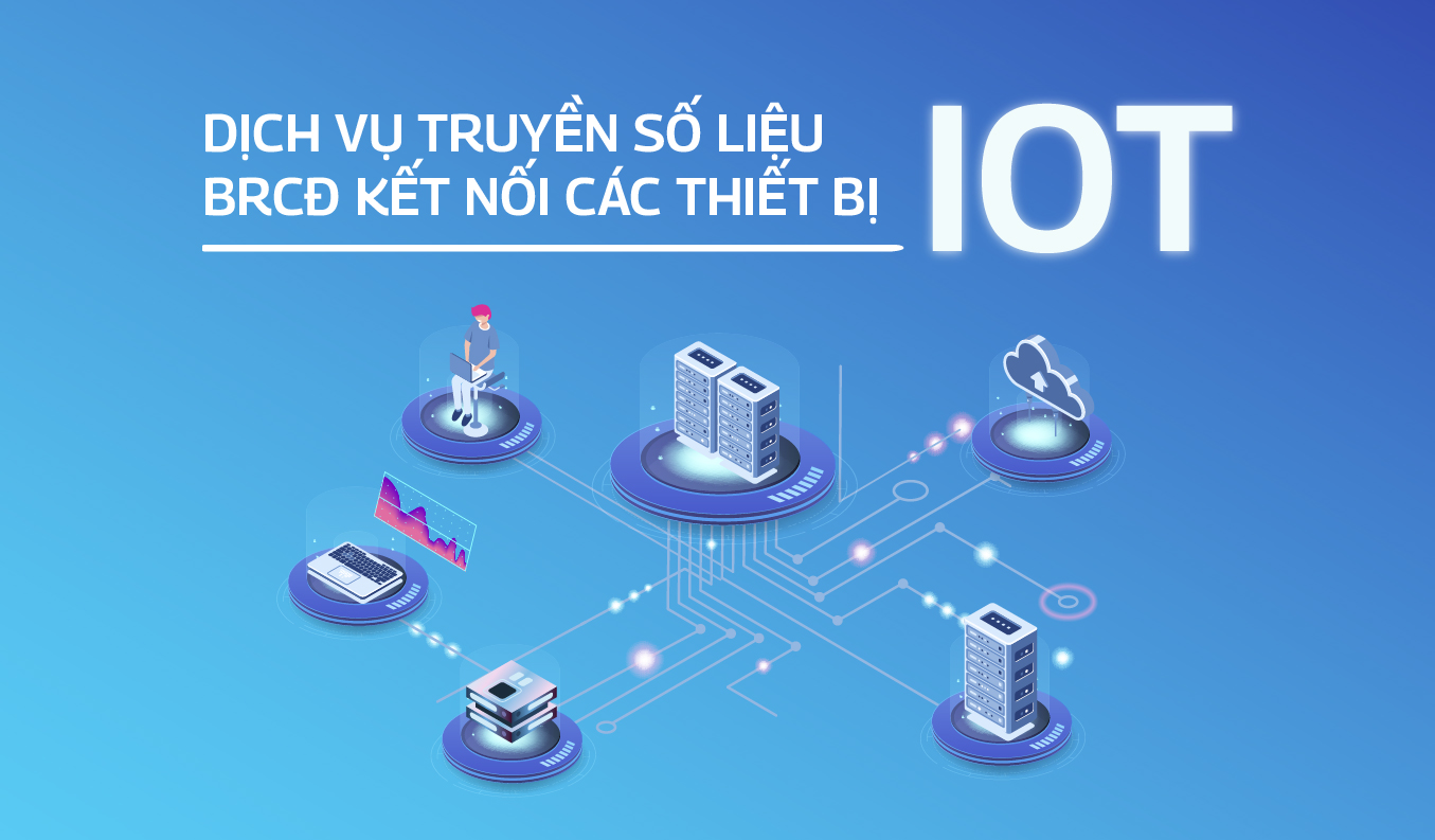Dịch vụ Truyền số liệu BRCĐ kết nối các thiết bị IoT -MegawanIoT
