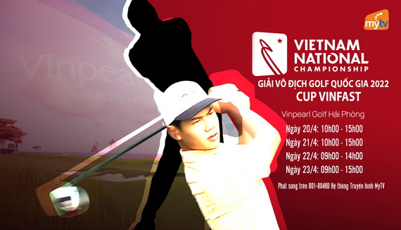 Truyền hình MyTV phát trực tiếp Cúp VinFast - Vô địch Golf quốc gia 2022