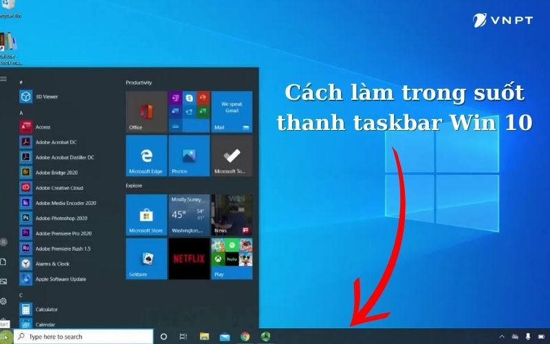 Cách làm trong suốt thanh taskbar Win 10 đơn giản và hiệu quả