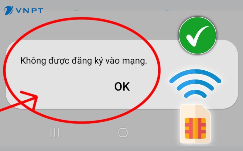 Rất dễ nhận biết được SIM gặp phải tình trạng không được đăng ký vào mạng