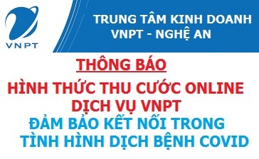 THÔNG BÁO HÌNH THỨC THU CƯỚC ONLINE DỊCH VỤ VNPT TẠI NGHỆ AN ĐẢM BẢO KẾT NỐI TRONG TÌNH HÌNH DỊCH BỆNH COVID PHỨC TẠP