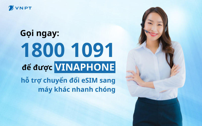 Liên hệ ngay cho tổng đài nhà mạng để được hỗ trợ hướng dẫn chuyển eSIM bằng MultiSim