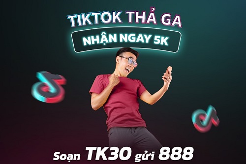 "Tiktok thả ga - Nhận ngay 5k" - Ưu đãi dành cho khách hàng đăng ký gói TK30