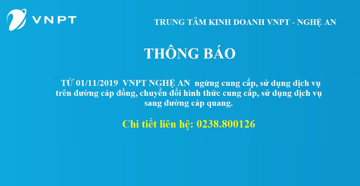 VNPT NGHỆ AN NGỪNG CUNG CẤP DỊCH VỤ INTERNET CÁP ĐỒNG CHUYỂN ĐỔI SANG CÁP QUANG