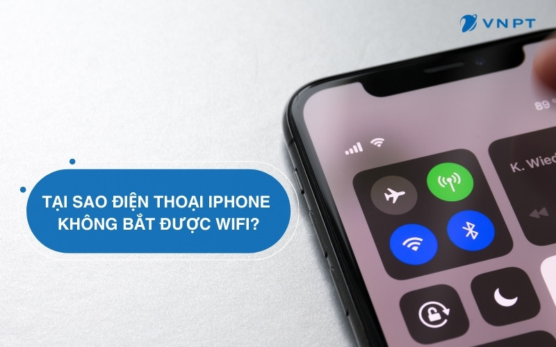 Tại sao iPhone không bắt được WiFI? 08 cách xử lý hiệu quả