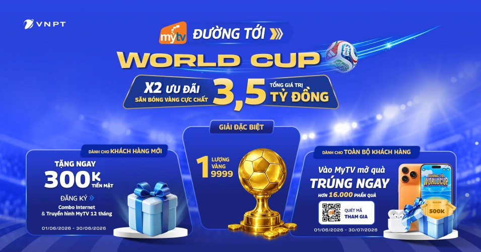 Thưởng thức World Cup 2026 cùng cơ hội nhận  01 lượng vàng (10 chỉ vàng) Kim Gia Bảo 9999, Iphone 17 Pro Max, AirPods 4 và ưu đãi 300.000đ